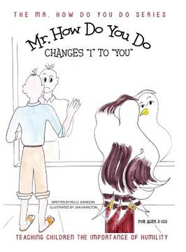portada Mr. How Do You Do Changes "I" to "YOU": Teaching Children the Importance of Humility (en Inglés)