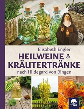 portada Heilweine und Kräutertränke Nach Hildegard von Bingen (in German)