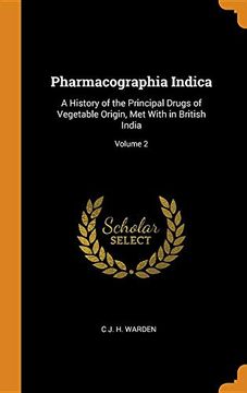 portada Pharmacographia Indica: A History of the Principal Drugs of Vegetable Origin, met With in British India; Volume 2 (en Inglés)
