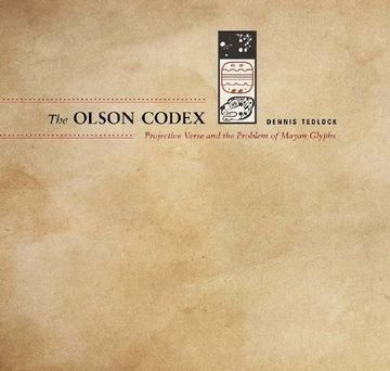 portada The Olson Codex: Projective Verse and the Problem of Mayan Glyphs (Recencies Series: Research and Recovery in Twentieth-Century American Poetics) (in English)