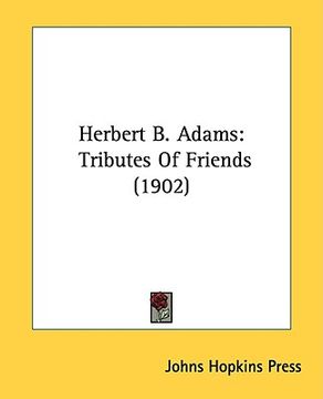 portada herbert b. adams: tributes of friends (1902) (en Inglés)