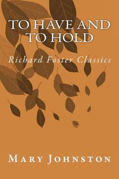 portada To Have and To Hold (Richard Foster Classics) (en Inglés)