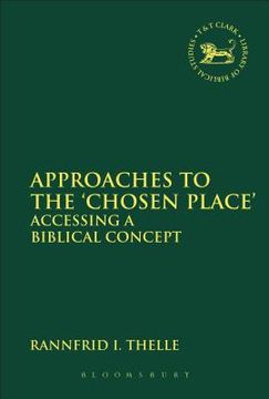 portada Approaches to the 'Chosen Place': Accessing a Biblical Concept (in English)
