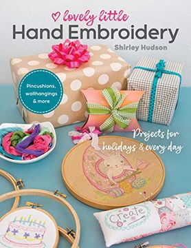 portada Lovely Little Hand Embroidery: Projects for Holidays & Every day 