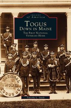 portada Togus, Down in Maine: The First National Veterans Home (en Inglés)