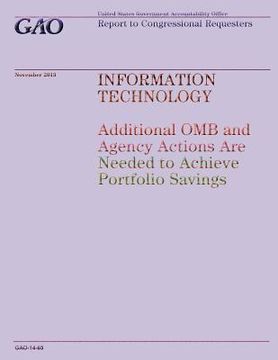 portada Information Technology: Additional OMB and Agency Actions Are Needed to Achieve Portfolio Savings (en Inglés)