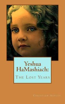 portada Yeshua HaMashiach: The Lost Years (en Inglés)