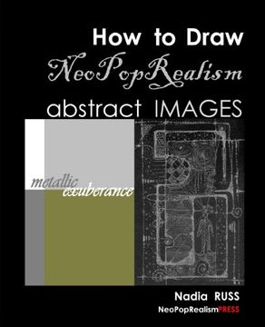 portada How to Draw Neopoprealism Abstract Images: Metallic Exuberance (in English)
