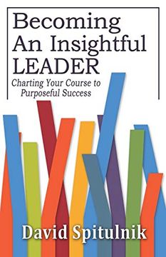 portada Becoming an Insightful Leader: Charting Your Course to Purposeful Success 
