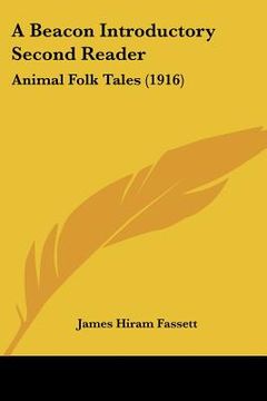 portada a beacon introductory second reader: animal folk tales (1916) (en Inglés)