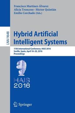 portada Hybrid Artificial Intelligent Systems: 11th International Conference, Hais 2016, Seville, Spain, April 18-20, 2016, Proceedings (in English)