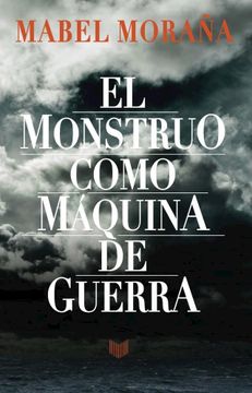 portada El Monstruo Como Máquina de Guerra (in Spanish)