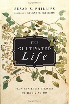 portada The Cultivated Life: From Ceaseless Striving to Receiving Joy