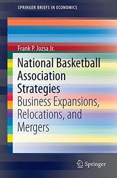 portada National Basketball Association Strategies: Business Expansions, Relocations, and Mergers (Springerbriefs in Economics) (en Inglés)
