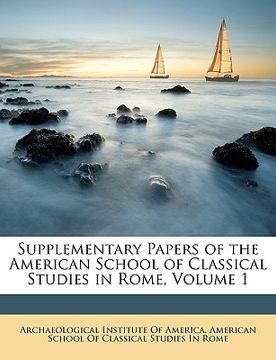 portada supplementary papers of the american school of classical studies in rome, volume 1 (in English)