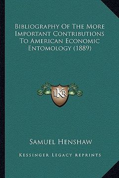 portada bibliography of the more important contributions to americanbibliography of the more important contributions to american economic entomology (1889) ec (en Inglés)