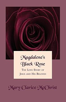 portada Magdalene'S Black Rose: The Love Story of Jesus and his Beloved (en Inglés)