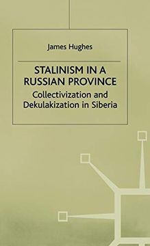 portada Stalinism in a Russian Province: Collectivization and Dekulakization in Siberia (Studies in Russian and East European History and Society) (en Inglés)