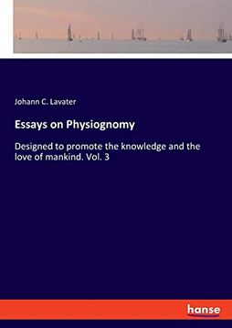 portada Essays on Physiognomy: Designed to Promote the Knowledge and the Love of Mankind. Vol. 3 
