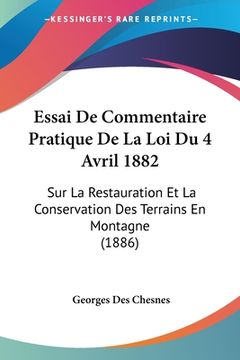 portada Essai De Commentaire Pratique De La Loi Du 4 Avril 1882: Sur La Restauration Et La Conservation Des Terrains En Montagne (1886) (en Francés)