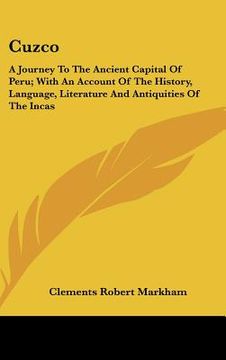 portada cuzco: a journey to the ancient capital of peru; with an account of the history, language, literature and antiquities of the
