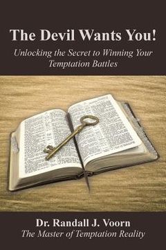 portada The Devil Wants You!: Unlocking the Secret to Winning Your Temptation Battles (en Inglés)