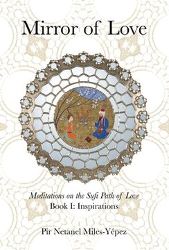 portada Mirror of Love: Meditations on the Sufi Path of Love: Book I: Inspirations (en Inglés)
