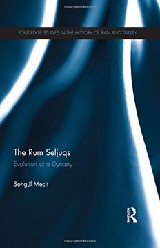 portada The Rum Seljuqs: Evolution of a Dynasty (Routledge Studies in the History of Iran and Turkey)