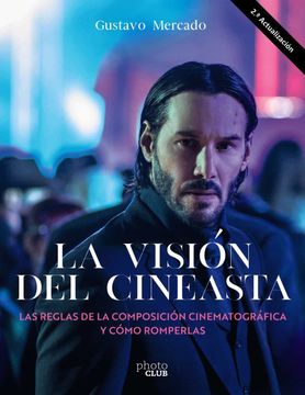 portada La Vision del Cineasta. Las Reglas de la Composicion Cinematografica y Como Romperlas (Photoclub) (in Spanish)