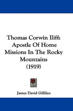 portada thomas corwin iliff: apostle of home missions in the rocky mountains (1919) (en Inglés)