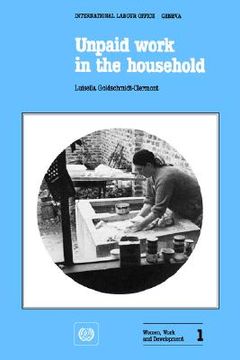 portada unpaid work in the household. a review of economic methods (women, work and development 1) (en Inglés)