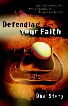 portada defending your faith: reliable answers for a new generation of seekers and skeptics (en Inglés)