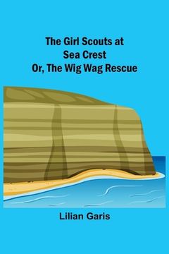 portada The Girl Scouts at Sea Crest; Or, the Wig Wag Rescue