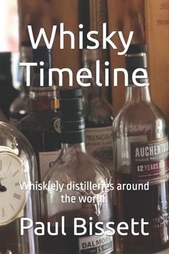 portada Whisky Timeline: Whisk(e)y distilleries around the world. (en Inglés)