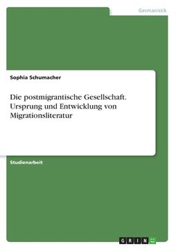 portada Die postmigrantische Gesellschaft. Ursprung und Entwicklung von Migrationsliteratur (en Alemán)