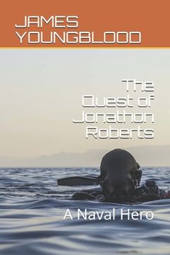 portada The Quest of Jonathon Roberts: A Real Naval Hero (en Inglés)