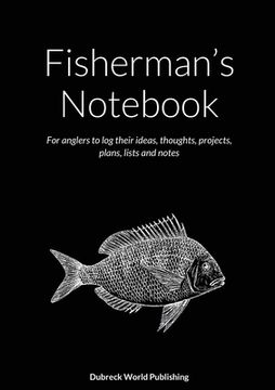portada Fisherman's Notebook: For anglers to log their ideas, thoughts, projects, plans, lists and notes (en Inglés)
