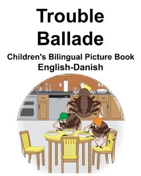 portada English-Danish Trouble/Ballade Children's Bilingual Picture Book (en Inglés)
