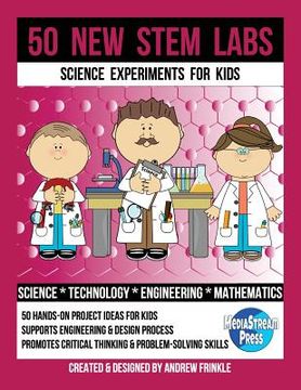portada 50 New STEM Labs - Science Experiments for Kids (en Inglés)