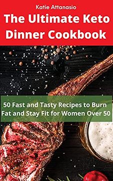 portada The Ultimate Keto Dinner Cookbook: 50 Fast and Tasty Recipes to Burn fat and Stay fit for Women Over 50 (en Inglés)
