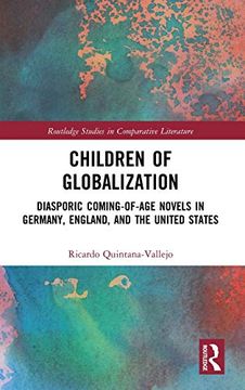 portada Children of Globalization: Diasporic Coming-Of-Age Novels in Germany, England, and the United States (Routledge Studies in Comparative Literature) (in English)