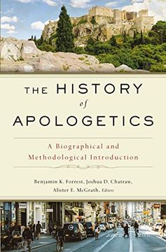 portada The History of Apologetics: A Biographical and Methodological Introduction (en Inglés)