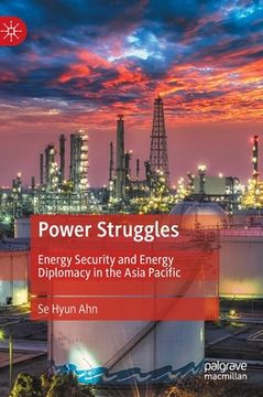 portada Power Struggles: Energy Security and Energy Diplomacy in the Asia Pacific