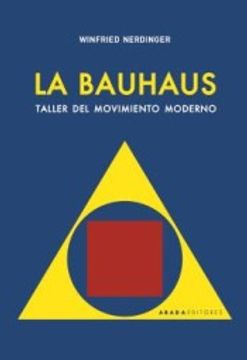 portada La Bauhaus: Taller del Movimiento Moderno
