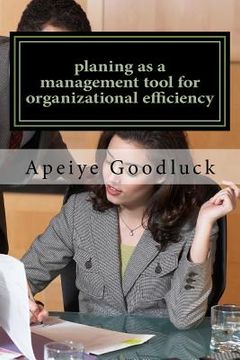 portada planing as a management tool for organizational efficiency: planing as a benefit to management (en Inglés)
