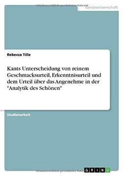 portada Kants Unterscheidung von reinem Geschmacksurteil, Erkenntnisurteil und dem Urteil über das Angenehme in der "Analytik des Schönen" (German Edition)