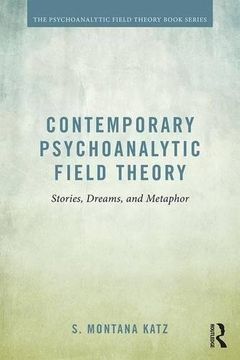 portada Contemporary Psychoanalytic Field Theory: Stories, Dreams, and Metaphor (Psychoanalytic Field Theory Book Series)