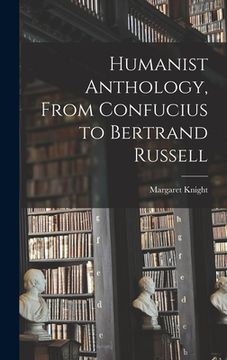 portada Humanist Anthology, From Confucius to Bertrand Russell (in English)