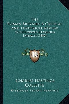 portada the roman breviary, a critical and historical review: with copious classified extracts (1880) (en Inglés)