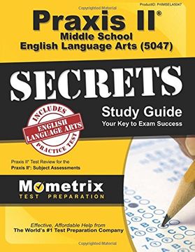 portada Praxis II Middle School English Language Arts (5047) Exam Secrets Study Guide: Praxis II Test Review for the Praxis II: Subject Assessments